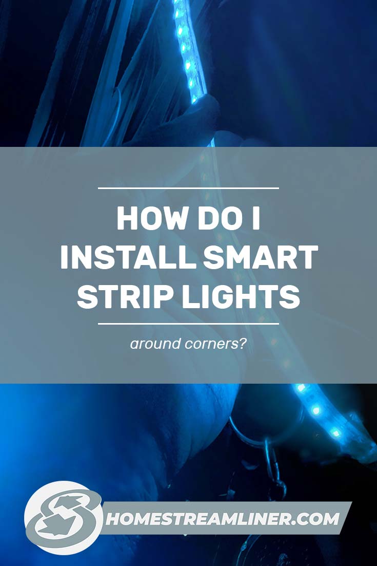 How Do I Install Smart Strip Lights Around Corners? Home Streamliner